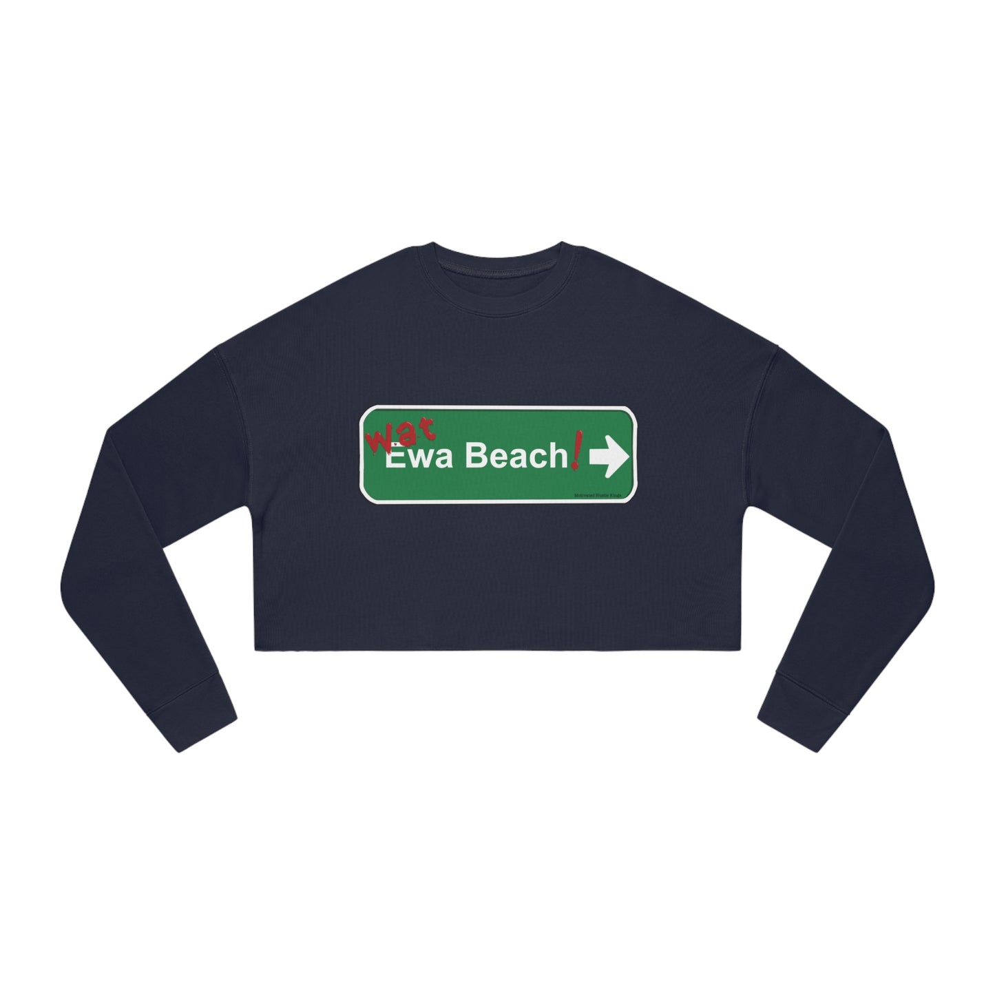 Wat Ewa Beach Street Sign - MHK -Women's Cropped Sweatshirt