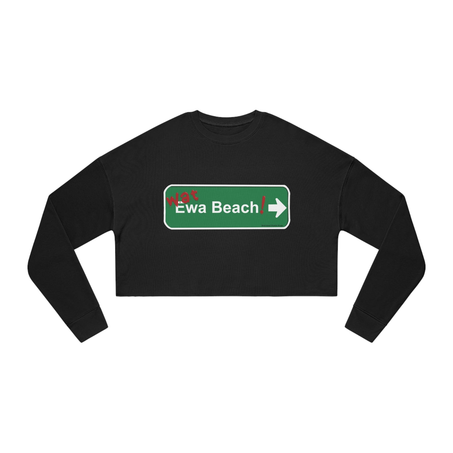 Wat Ewa Beach Street Sign - MHK -Women's Cropped Sweatshirt